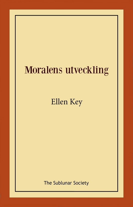 Moralens utveckling; Ellen Key; 2022