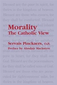 Morality : the Catholic view; Servais Pinckaers; 2001