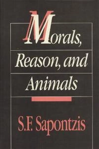 Morals, Reason, and Animals; S Sapontzis; 1987