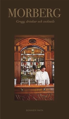 Morberg. Grogg, drinkar och cocktails; Per Morberg; 2014
