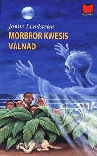 Morbror Kwesis vålnad; Janne Lundström; 2004
