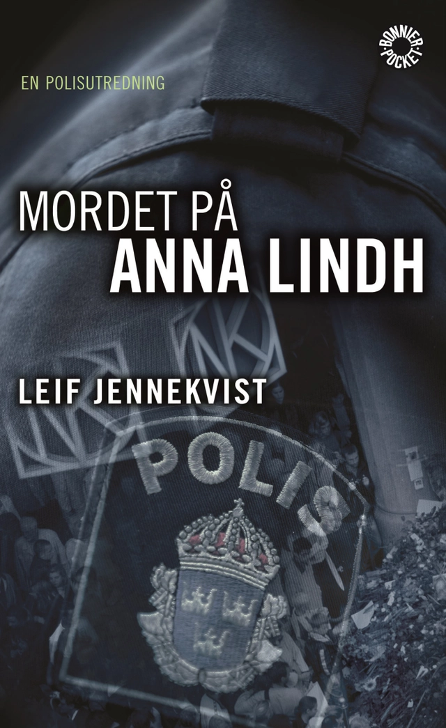Mordet på Anna Lindh : en polisutredning; Leif Jennekvist; 2006