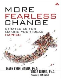 More fearless change : strategies for making your ideas happen; Mary Lynn Manns; 2015