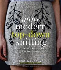 More modern top-down knitting : 24 garments based on Barbara G. Walker's 12 top-down templates; Kristina McGowan; 2013