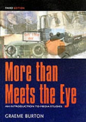 More than meets the eye : an introduction to media studies; Graeme Burton; 2002
