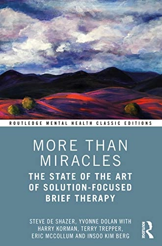 More than miracles : the state of the art of solution-focused brief therapy; Steve De Shazer; 2021