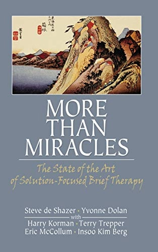 More than miracles : the state of the art of solution-focused brief therapy; Steve De Shazer; 2007