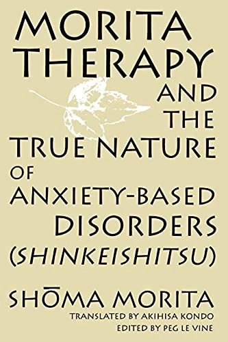 Morita therapy and the true nature of anxiety-based disorders (Shinkeishitsu); Masatake Morita; 1998