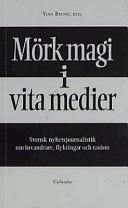 Mörk magi i vita medier Svensk nyhetsjournalistik om invandrare,; Ylva Brune; 1998