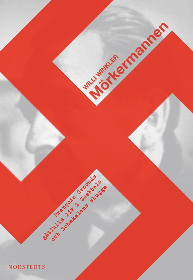 Mörkermannen : Francois Genouds gåtfulla liv i Goebbels och Schakalens skugga; Willi Winkler; 2012