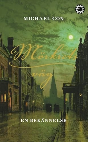 Mörkrets väg : en bekännelse; Michael Cox; 2008