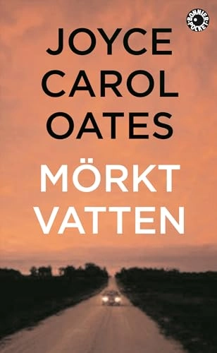 Mörkt vatten; Joyce Carol Oates; 2008