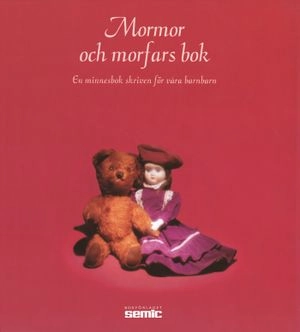 Mormor och morfars bok : en minnesbok skriven för våra barnbarn; Tomas Glanell; 2004