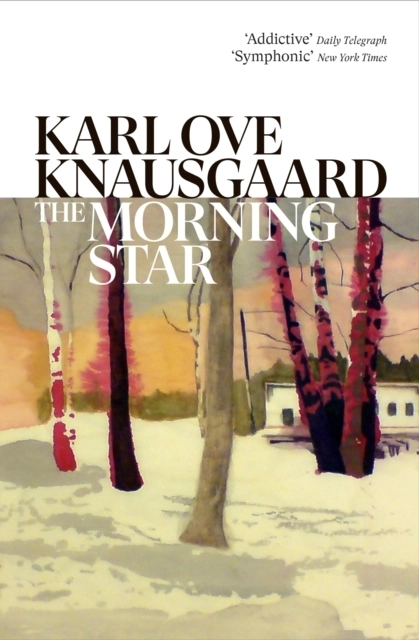 Morning Star - The compulsive new novel from the Sunday Times bestselling a; Karl Ove Knausgaard; 2022