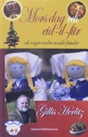 Mors dag och eid-il-fitr : och några andra svenska festseder; Gillis Herlitz; 2009