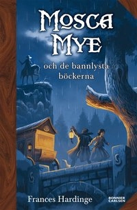 Mosca Mye och de bannlysta böckerna; Frances Hardinge; 2007