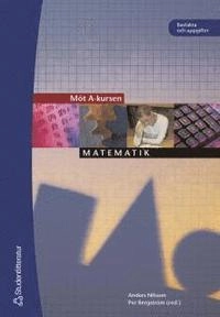 Möt A-kursen - Matematik - elevbok; Per Bergström, Anders Welander, Åke Johansson; 2002