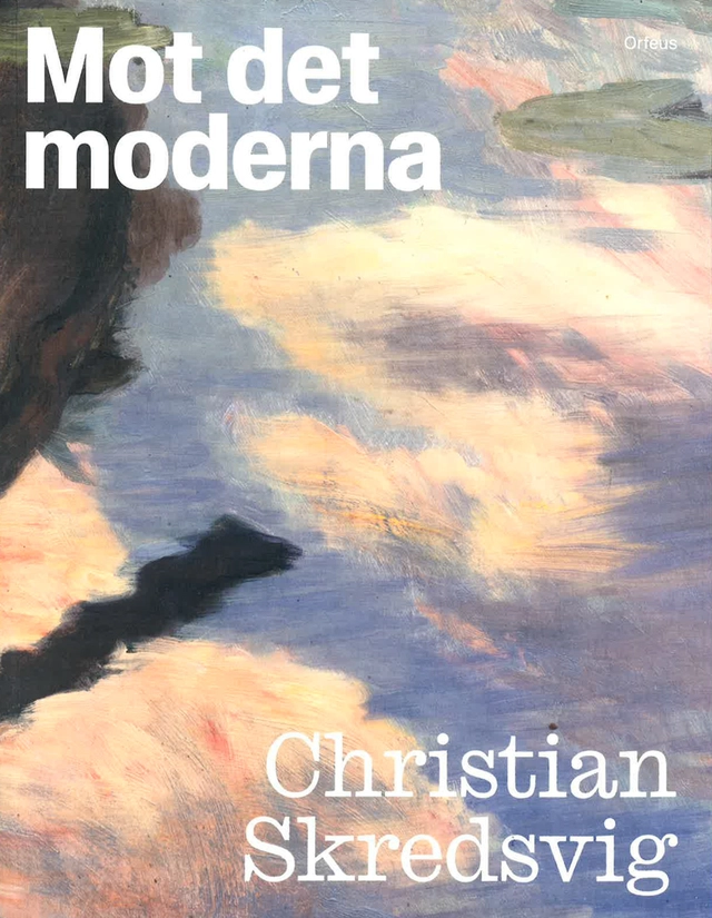 Mot det moderna – Christian Skredsvig; Øystein Sjåstad; 2025