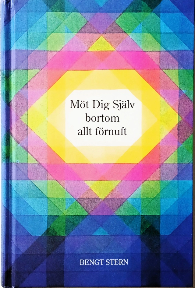Möt dig själv bortom allt förnuft; Bengt Stern; 1990