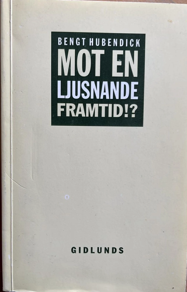 Mot en ljusnande framtid!?; Bengt Hubendick; 1991