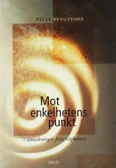 Mot enkelhetens punkt : anteckningar från vägkanten; Pelle Bengtsson; 2001