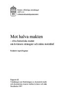 Mot halva makten : elva historiska essäer om kvinnors strategier och mäns motstånd : rapport till Utredningen om fördelningen av ekonomisk makt och ekonomiska resurser mellan kvinnor och män; Ingrid Hagman, Sweden. Arbetsmarknadsdepartementet; 1997