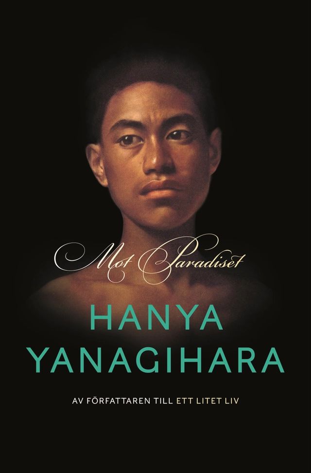 Mot paradiset; Hanya Yanagihara; 2022
