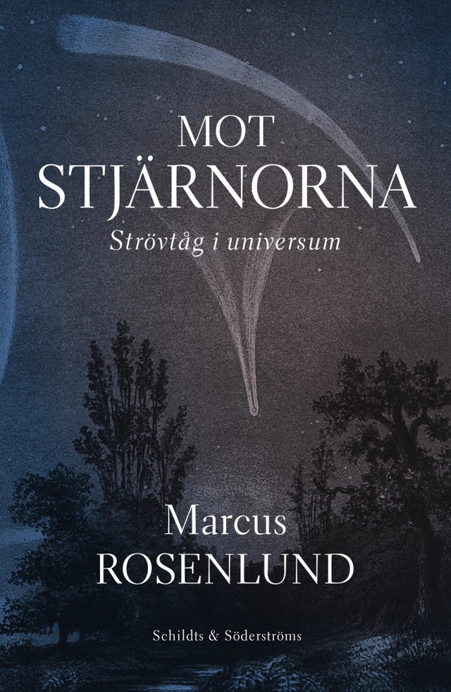 Mot stjärnorna : strövtåg i universum; Marcus Rosenlund; 2020