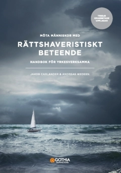 Möta människor med rättshaveristiskt beteende : handbok för yrkesverksamma; Andreas Wedeen, Jakob Carlander; 2025