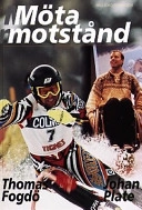 Möta motstånd : att vända motgång till medgång och medgång till framgång; Thomas Fogdö; 1999