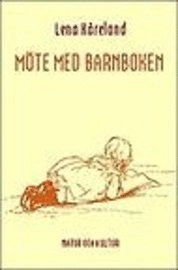 Möte med barnboken : linjer och utveckling i svensk barn- och ungdomslitteratur; Lena Kåreland; 2001