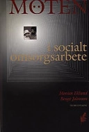 Möten i socialt omsorgsarbete; Monica Eklund; 2001