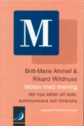 Möten med mening - det nya sättet att leda, kommunicera och förändra; Britt-Marie Ahrnell, Rikard Wildhuss; 2009
