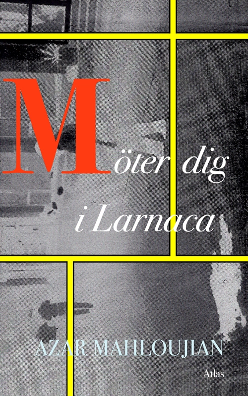 Möter dig i Larnaca; Azar Mahloujian; 2011