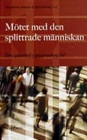 Mötet med den splittrade människan : om själavård i postmodern tid; Marie Anne Ekedahl; 2004