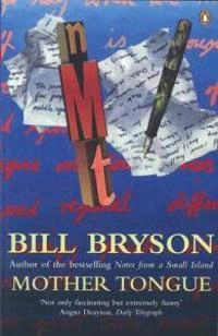 Mother tongue : the English language; Bill Bryson; 1991