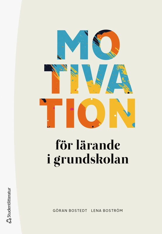 Motivation för lärande i grundskolan; Lena Boström, Göran Bostedt; 2026