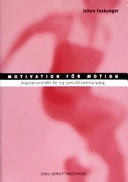 Motivation för motion - inspirationshäfte; Johan Faskunger; 2003