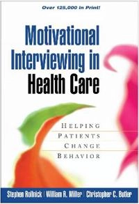 Motivational interviewing in health care : helping patients change behavior; Stephen Rollnick; 2008
