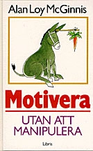 Motivera : utan att manipulera; Alan Loy McGinnis; 1985