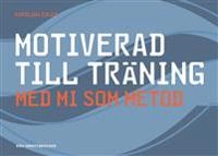 Motiverad till träning - med MI som metod; Karolina Edler; 2017