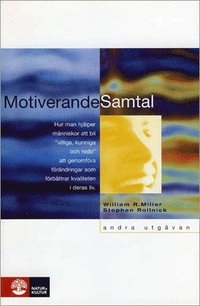 Motiverande samtal : att hjälpa människor till förändring; William R. Miller, Stephen Rollnick; 2009