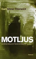 Motljus : marginalanteckningar; Carl-Göran Ekerwald; 1999