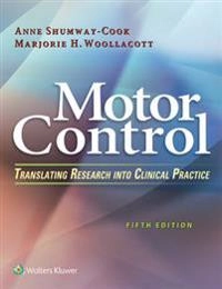 Motor control : translating research into clinical practice; Anne Shumway-Cook; 2016