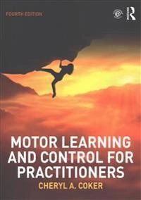 Motor learning and control for practitioners; Cheryl A. Coker; 2018