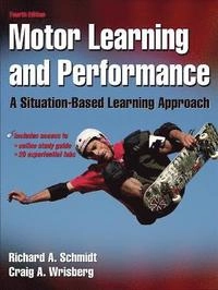 Motor learning and performance : a situation-based learning approach; Richard A. Schmidt; 2008