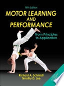 Motor learning and performance : from principles to application; Richard A. Schmidt; 2013