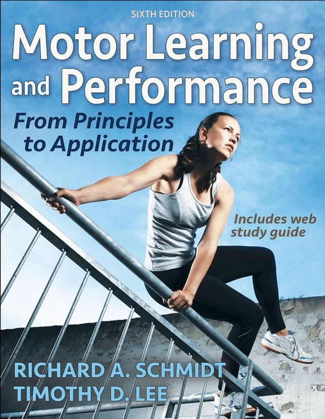 Motor learning and performance : from principles to application; Richard A. Schmidt, Timothy Donald Lee; 2020
