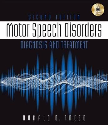 Motor speech disorders : diagnosis and treatment; Donald B. Freed; 2012