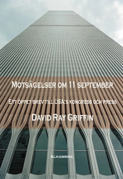 Motsägelser om 11 september : ett öppet brev till USA:s kongress och press; David Ray Griffin; 2008